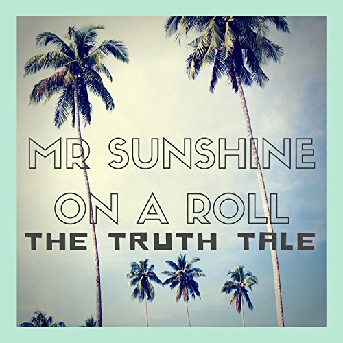 Mr Sunshine on a Roll by The Truth Tale